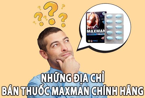 Những địa chỉ bán thuốc Maxman chính hãng